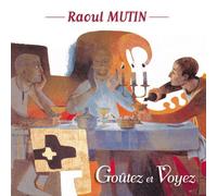 Mutin Raoul - Goutez et Voyez