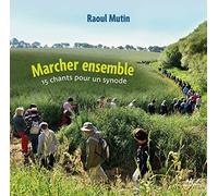 Mutin, Raoul - Marcher ensemble: 15 chants pour un synode
