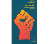 Mutinerie Comment notre monde bascule - Peter Mertens - Agone - broché - Essai