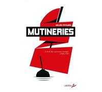 Mutineries - À Bord Des Vaisseaux Insurgés 1789-1802