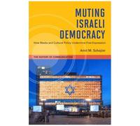 Muting Israeli Democracy: How Media And Cultural Policy Undermine Free Expression
