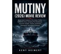 Mutiny (2026) Movie Review: An In-Depth Analysis of the Action Thriller: Behind the Story, Including Plot Breakdown, Character Insights, Themes, Symbolism, Filmmaking, and Ending Explained