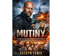 MUTINY: A Fight for Survival, Power, and Redemption on the Edge of Betrayal