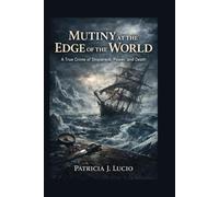 Mutiny at the Edge of the World: A True Crime of Shipwreck, Power, and Death