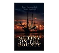 Mutiny on the Bounty: Historical Novel