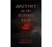 Mutiny on the Rising Sun by Jared Ross Hardesty Jared Ross Hardesty (Auteur)