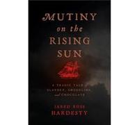 Mutiny on the Rising Sun by Jared Ross Hardesty Jared Ross Hardesty (Auteur)