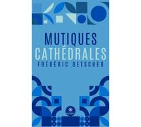 Mutiques cathédrales - Frédéric Betscher - Le Lys Bleu - Poche - Poésie