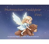 Mutmacher-Teddybär Finn: Ein liebevoller Begleiter für Kinder, die gerade krank sind