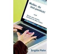 Mutter, Du Bist Peinlich!