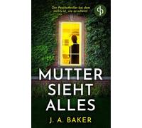 Mutter sieht alles | Der Psychothriller bei dem nichts ist, wie es scheint - J.a. Baker - dp Verlag - ebook (ePub) - Livre