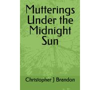 Mutterings Under The Midnight Sun