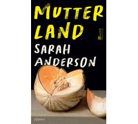 Mutterland Roman | "Stellen Sie sich 'Der Report der Magd' vor, aber in einer radikal kapitalistischen Welt." Kirkus Reviews - Sarah Anderson - Rowohlt E-Book - ebook (ePub) - Livre