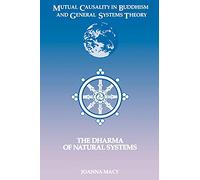 Mutual Causality in Buddihism and General Systems Theory: The Dharma of Natural Systems (Suny Series, Buddhist Studies)