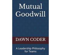 Mutual Goodwill: A Leadership Philosophy for Teams
