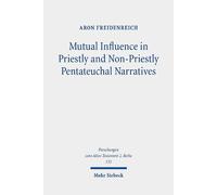 Mutual Influence in Priestly and Non-priestly Pentateuchal Narratives: A Study of the Dynamic Interaction Behind the Textual Growth of P and Non-p