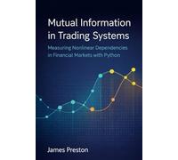 Mutual Information in Trading Systems: Measuring Nonlinear Dependencies in Financial Markets with Python