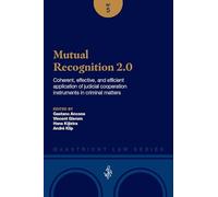 Mutual Recoginition 2.0: Coherent, effective, and efficient application of judicial cooperation instruments in criminal matters