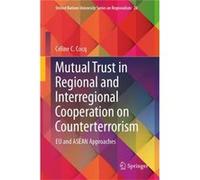 Mutual Trust in Regional and Interregional Cooperation on Counterterrorism - Celine C. Cocq - Springer International Publishing AG - Livre en Anglais - Ha Celine C. CocqCeline C. Cocq (Auteur)