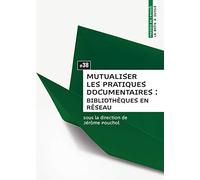 Mutualiser les pratiques documentaires : bibliothèques en réseau