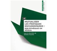 Mutualiser Les Pratiques Documentaires : Bibliothèques En Réseau