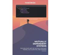 Mutually Dependent Systems: The Delicate Art of Mutual Hostage taking, As a survival mechanisim