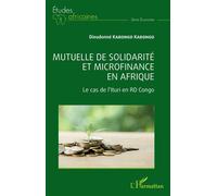 Mutuelle de solidarité et microfinance en Afrique Le cas de l'Ituri en RD Congo - Dieudonné Kabongo Kabongo - L'harmattan - broché - Essai