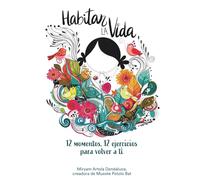 MUXOTE • HABITAR LA VIDA: 12 momentos, 12 ejercicios para volver a ti.