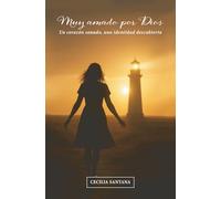 Muy amado por Dios: Un corazón sanado, una identidad descubierta