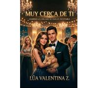 Muy Cerca de Ti: Un romance contemporáneo entre vecinos donde lo cercano se vuelve inevitable