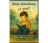 Muy talentoso, ¿y qué?: Un libro complementario para padres y niños en edad escolar primaria.