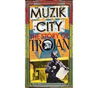 Muzik City The Story Of Trojan