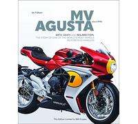 Mv Agusta Since 1945: Birth, Death and Resurrection: the Story of One of the World's Most Famous Motorcycle Marques