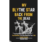 MV Blythe Star Back From The Dead: The Incredible 1973 Sea Disaster That Time Almost Erased