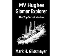 MV Hughes Glomar Explorer: The Top Secret Mission