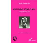 Angèle Christine Ondo – Mvett Ekang : Forme et sens – L'épique dévoile le sens – Broché