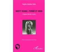Angèle Christine Ondo – Mvett Ekang : Forme et sens – L'épique dévoile le sens – Broché
