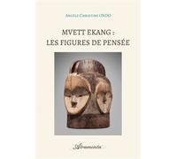 Mvett Ekang : Les figures de pensée - Angèle Christine Ondo - Atramenta - broché - Essai