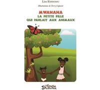 Mwanana : la petite fille qui parlait aux animaux Liss Kihindou (Auteur)