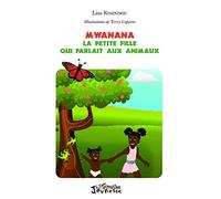 Mwanana : la petite fille quii parlait aux animaux