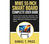 MWE 55 Inch Smart Board Complete User Guide: Step-by-step touchscreen calibration, UHD camera setup, wireless app connection, and digital collaboration essentials for modern spaces