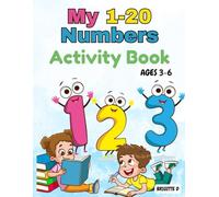 My 1-20 Numbers Activity Book: Tracing, Counting, and Fun Math Activities for Preschool & Kindergarten (Ages 3-6)