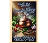 My 100 Favorite Recipes: 110 Pages Journal to write in
