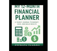My 12-Month Financial Planner: A Yearly Journal to Budget, Save, and Build Wealth