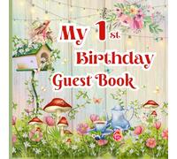 My 1st Birthday Guest Book: Adorable Rustic Garden Tea Party Keepsake for Messages, Giggles & Special Moments - Full-Color Interior