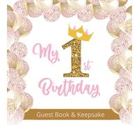 My 1st Birthday Guest Book and Keepsake - Pretty Pink and Gold Balloon Design: A First Birthday Party Celebration Guest Book and Keepsake for Girls
