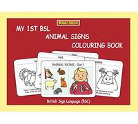 MY 1st BSL ANIMAL Signs COLOURING Book: British Sign Language (BSL)