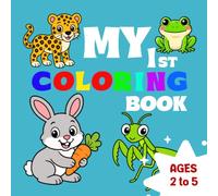My 1st coloring book: fun and easy coloring pages ages 1 - 5