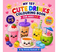 My 1st Cute Drinks Colouring Book for Ages 1-3: Fun and Easy Colouring Pages Featuring Adorable Bubble Tea, Milkshakes, Lemonade, Coconut Drinks, Smoothies and More for Toddlers and Preschoolers