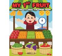 My 1st Fruit Coloring & Word Tracing Book: Fun Fruit Coloring Pages with Easy Word Tracing. Perfect for Toddlers & Preschoolers Ages 3-8